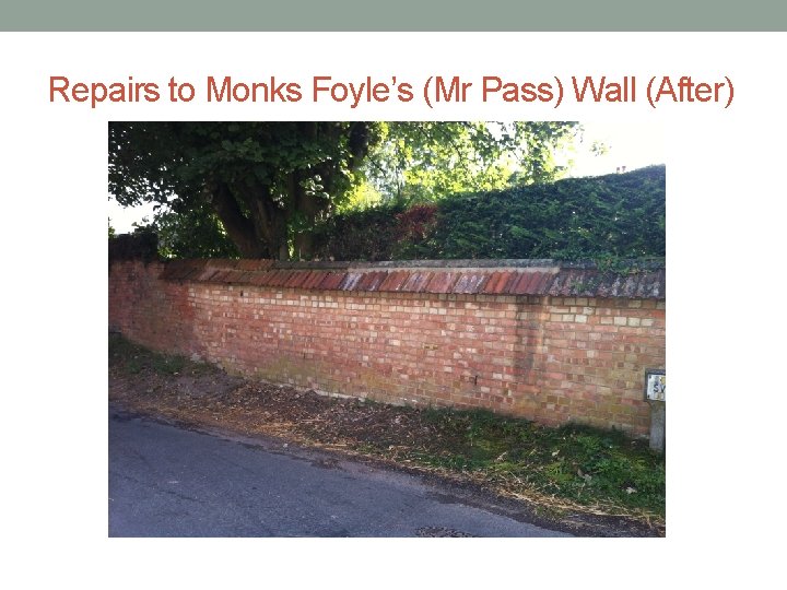 Repairs to Monks Foyle’s (Mr Pass) Wall (After) 