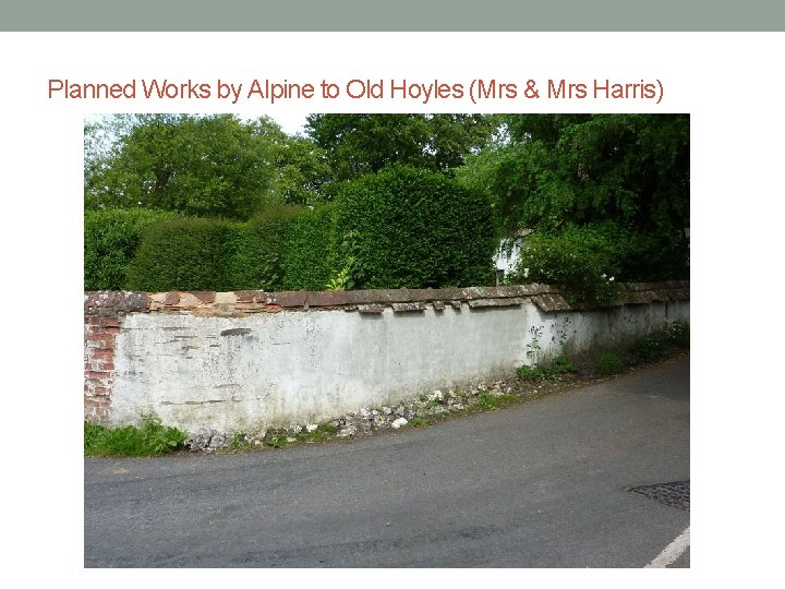 Planned Works by Alpine to Old Hoyles (Mrs & Mrs Harris) 