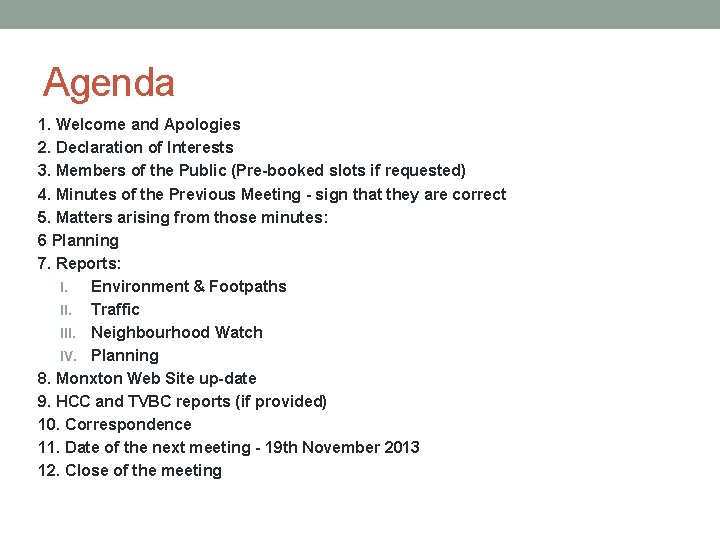 Agenda 1. Welcome and Apologies 2. Declaration of Interests 3. Members of the Public