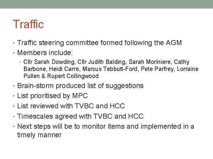 Traffic • Traffic steering committee formed following the AGM • Members include: • Cllr