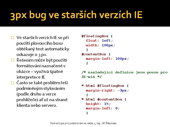 3 px bug ve starších verzích IE Ve starších verzích IE se při použití