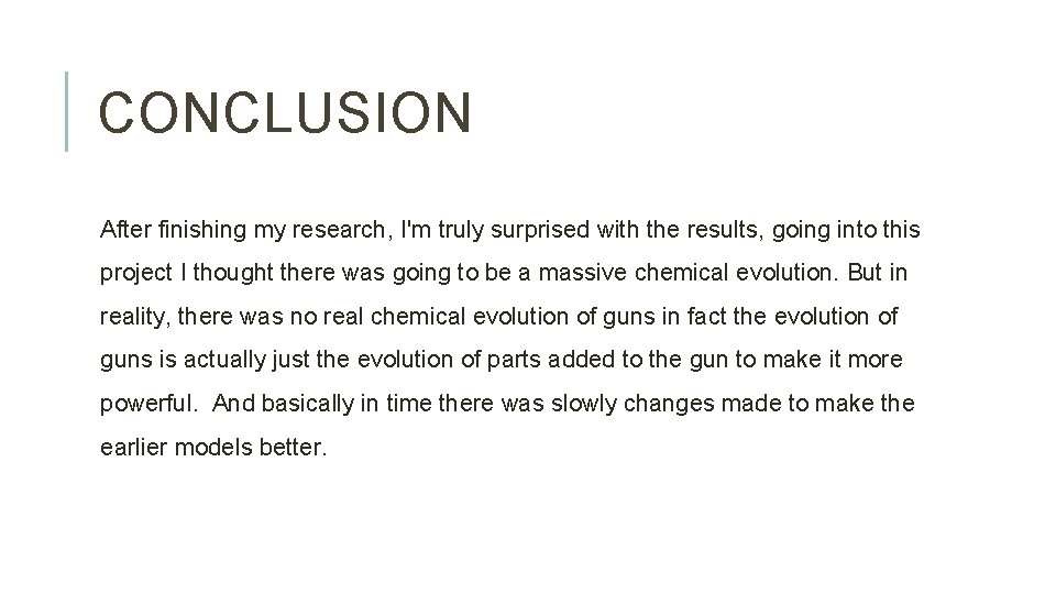 CONCLUSION After finishing my research, I'm truly surprised with the results, going into this