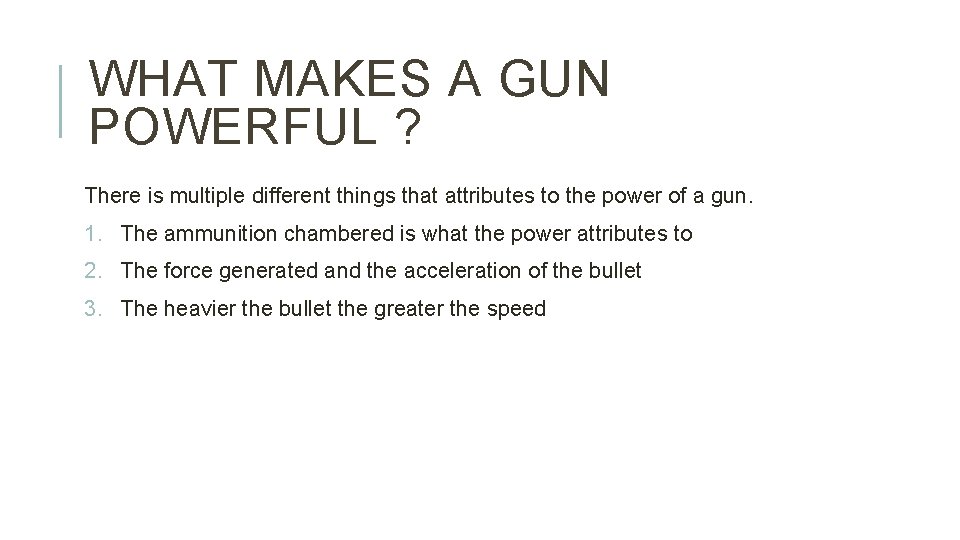 WHAT MAKES A GUN POWERFUL ? There is multiple different things that attributes to
