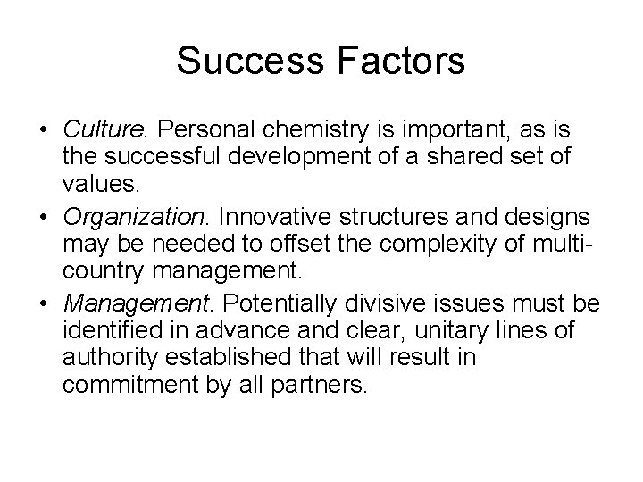 Success Factors • Culture. Personal chemistry is important, as is the successful development of