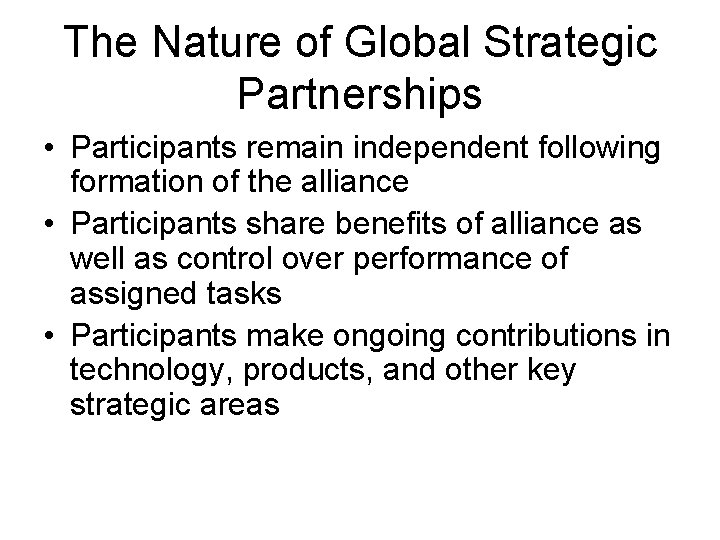 The Nature of Global Strategic Partnerships • Participants remain independent following formation of the