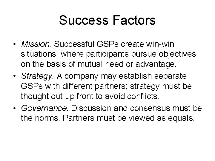 Success Factors • Mission. Successful GSPs create win-win situations, where participants pursue objectives on