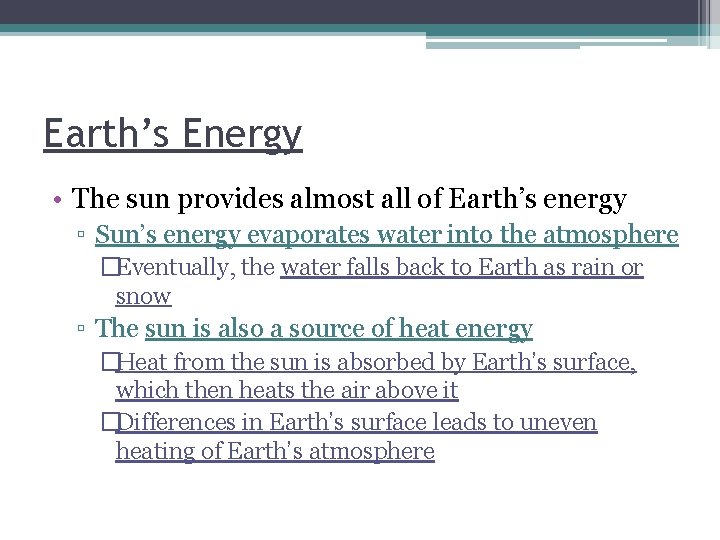Earth’s Energy • The sun provides almost all of Earth’s energy ▫ Sun’s energy