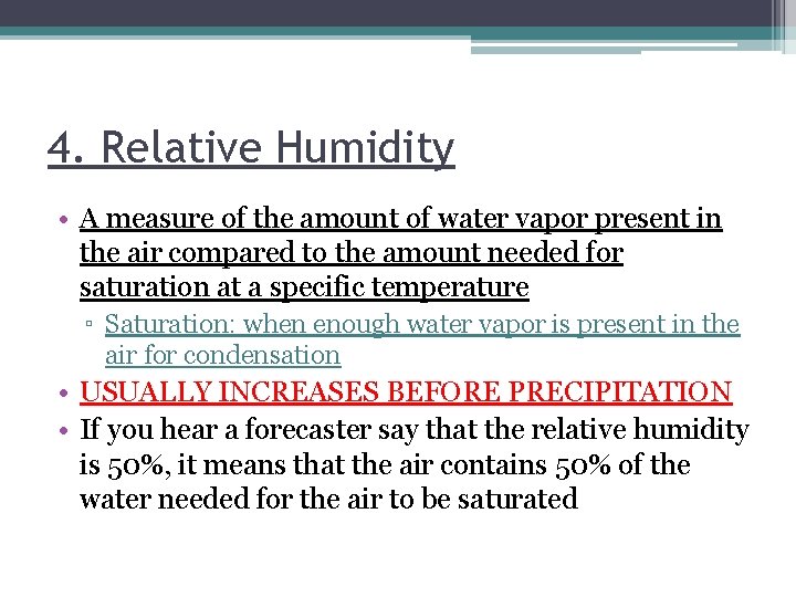 4. Relative Humidity • A measure of the amount of water vapor present in