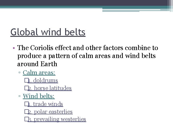 Global wind belts • The Coriolis effect and other factors combine to produce a