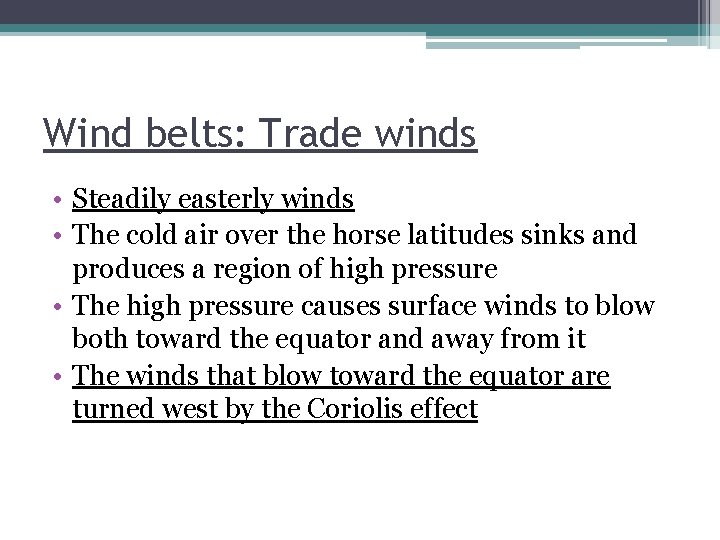 Wind belts: Trade winds • Steadily easterly winds • The cold air over the