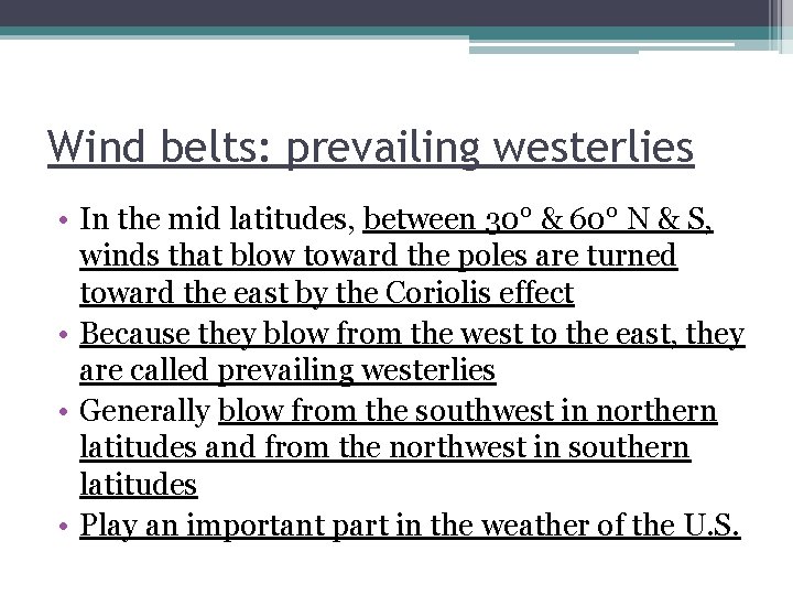 Wind belts: prevailing westerlies • In the mid latitudes, between 30° & 60° N
