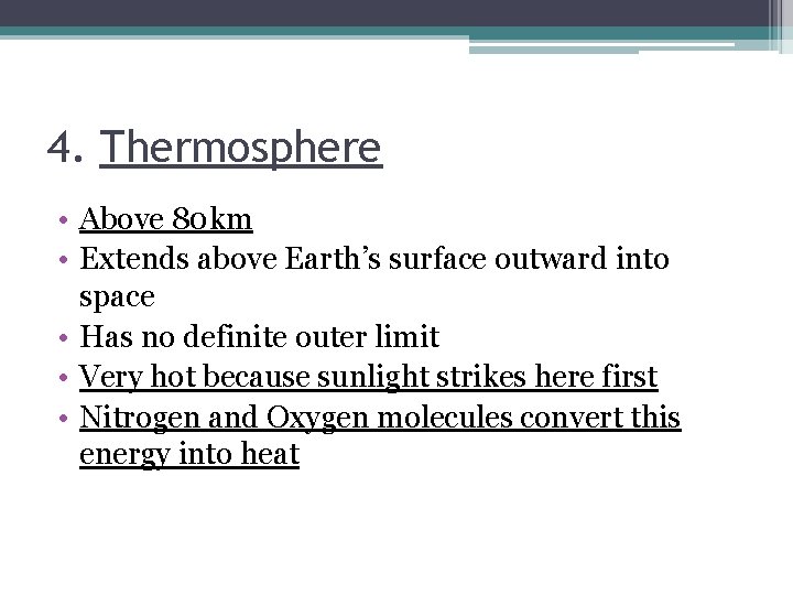 4. Thermosphere • Above 80 km • Extends above Earth’s surface outward into space