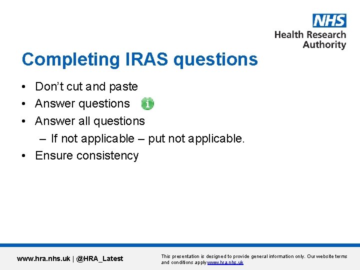 Completing IRAS questions • Don’t cut and paste • Answer questions • Answer all