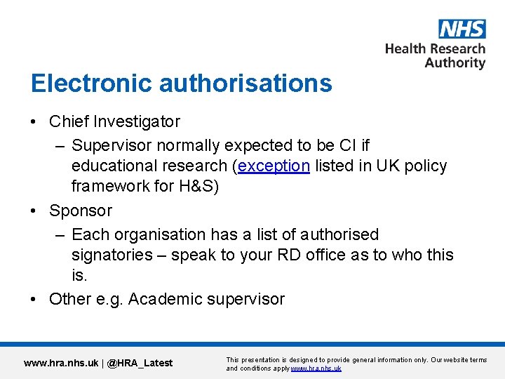 Electronic authorisations • Chief Investigator – Supervisor normally expected to be CI if educational