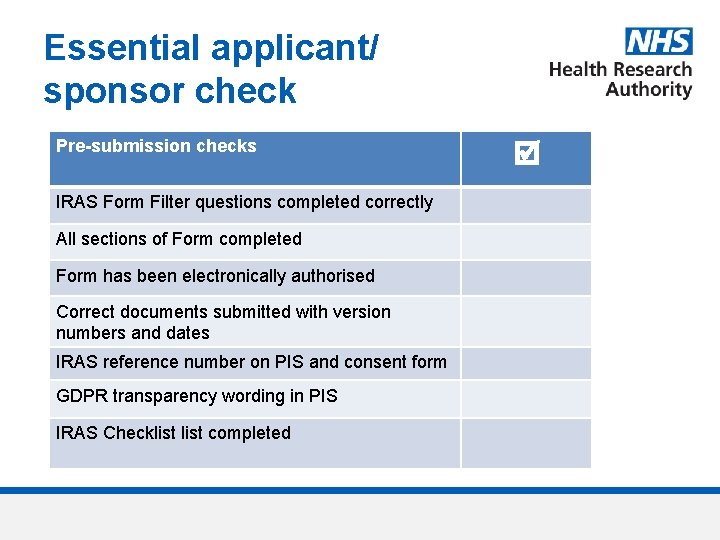 Essential applicant/ sponsor check Pre-submission checks IRAS Form Filter questions completed correctly All sections