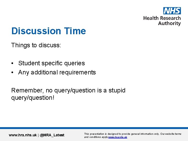 Discussion Time Things to discuss: • Student specific queries • Any additional requirements Remember,