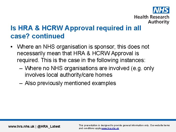 Is HRA & HCRW Approval required in all case? continued • Where an NHS