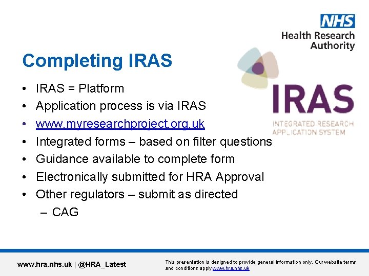 Completing IRAS • • IRAS = Platform Application process is via IRAS www. myresearchproject.