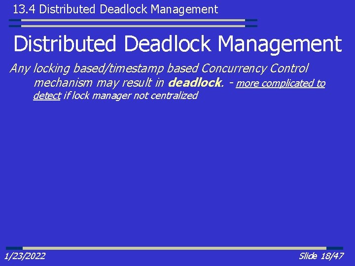 13. 4 Distributed Deadlock Management Any locking based/timestamp based Concurrency Control mechanism may result