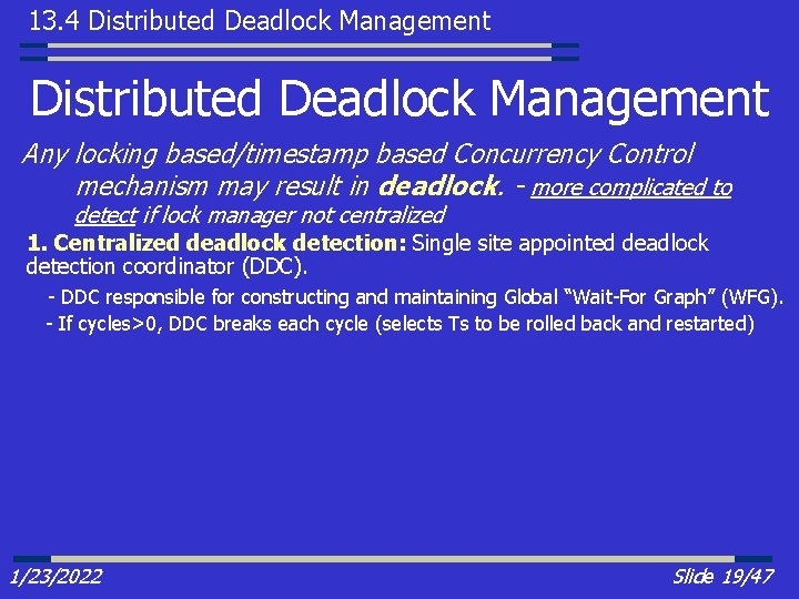 13. 4 Distributed Deadlock Management Any locking based/timestamp based Concurrency Control mechanism may result