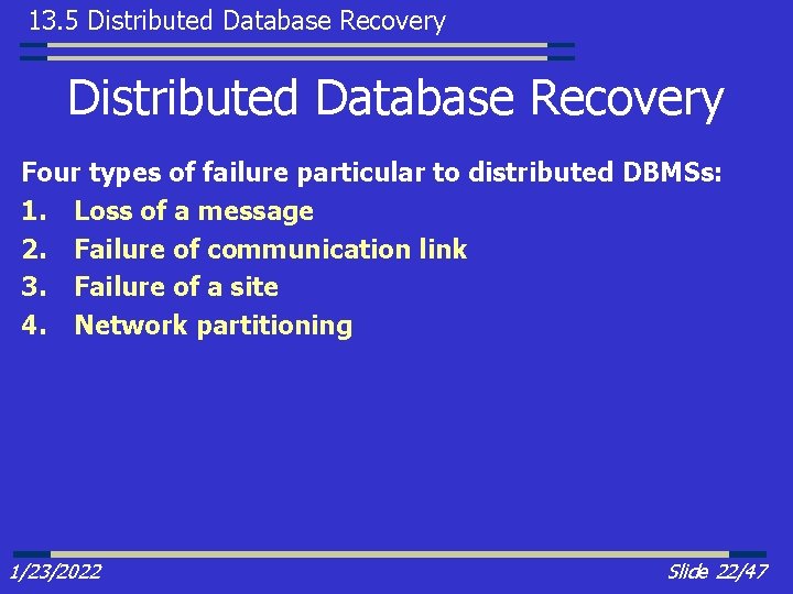 13. 5 Distributed Database Recovery Four types of failure particular to distributed DBMSs: 1.