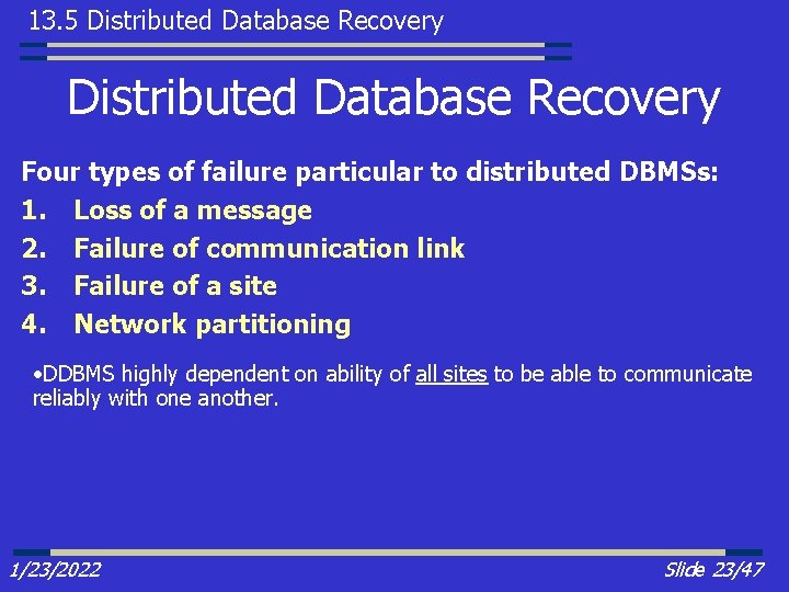13. 5 Distributed Database Recovery Four types of failure particular to distributed DBMSs: 1.