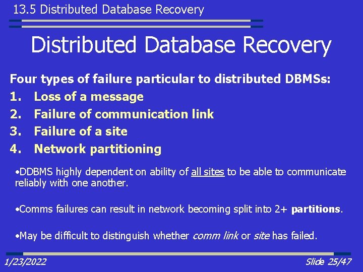 13. 5 Distributed Database Recovery Four types of failure particular to distributed DBMSs: 1.