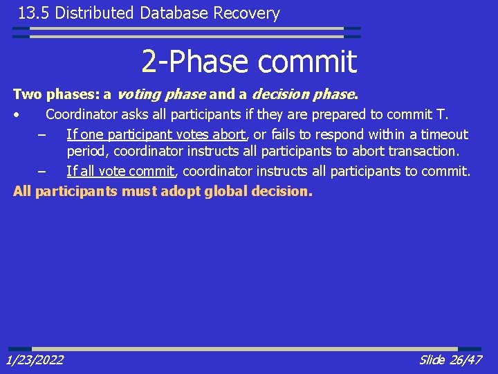 13. 5 Distributed Database Recovery 2 -Phase commit Two phases: a voting phase and