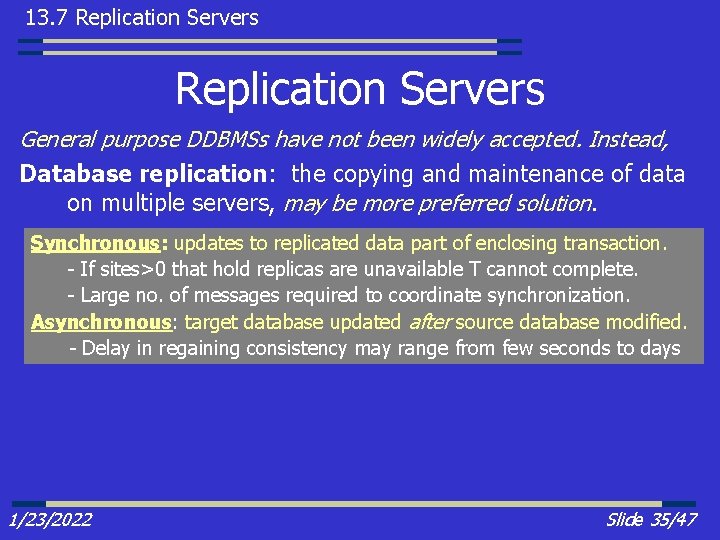 13. 7 Replication Servers General purpose DDBMSs have not been widely accepted. Instead, Database