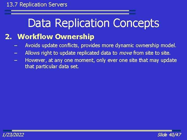 13. 7 Replication Servers Data Replication Concepts 2. Workflow Ownership – – – 1/23/2022