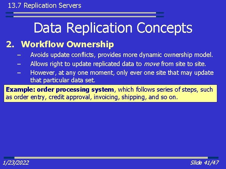 13. 7 Replication Servers Data Replication Concepts 2. Workflow Ownership – – – Avoids