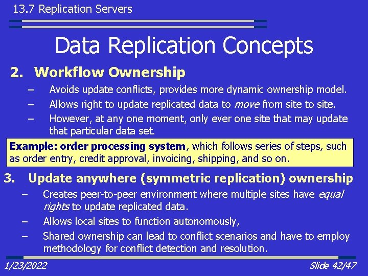 13. 7 Replication Servers Data Replication Concepts 2. Workflow Ownership – – – Avoids