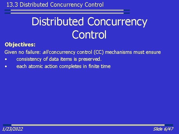 13. 3 Distributed Concurrency Control Objectives: Given no failure: all concurrency control (CC) mechanisms