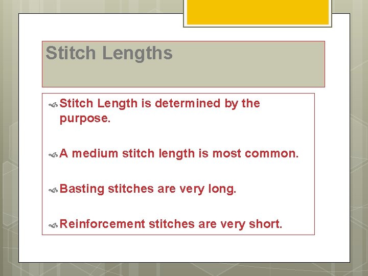Stitch Lengths Stitch Length is determined by the purpose. A medium stitch length is