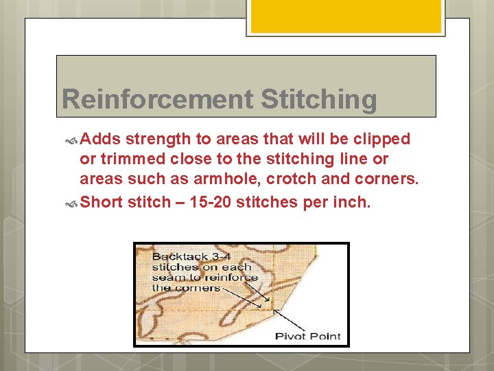 Reinforcement Stitching Adds strength to areas that will be clipped or trimmed close to