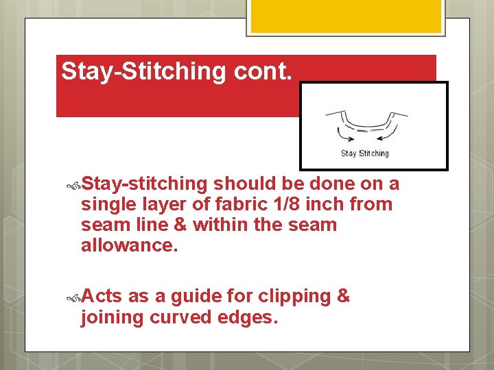 Stay-Stitching cont. Stay-stitching should be done on a single layer of fabric 1/8 inch