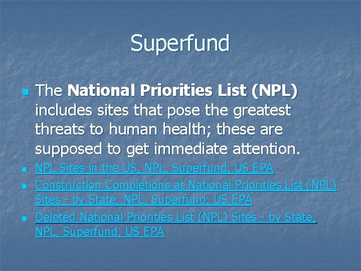 Superfund n n The National Priorities List (NPL) includes sites that pose the greatest