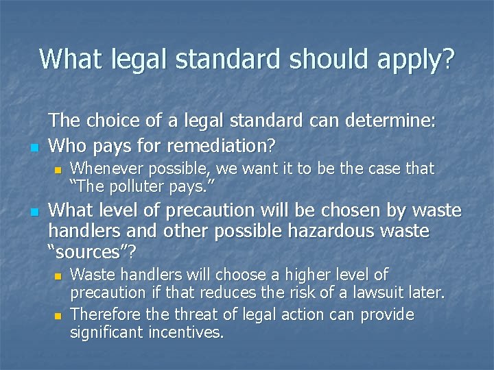 What legal standard should apply? n The choice of a legal standard can determine: