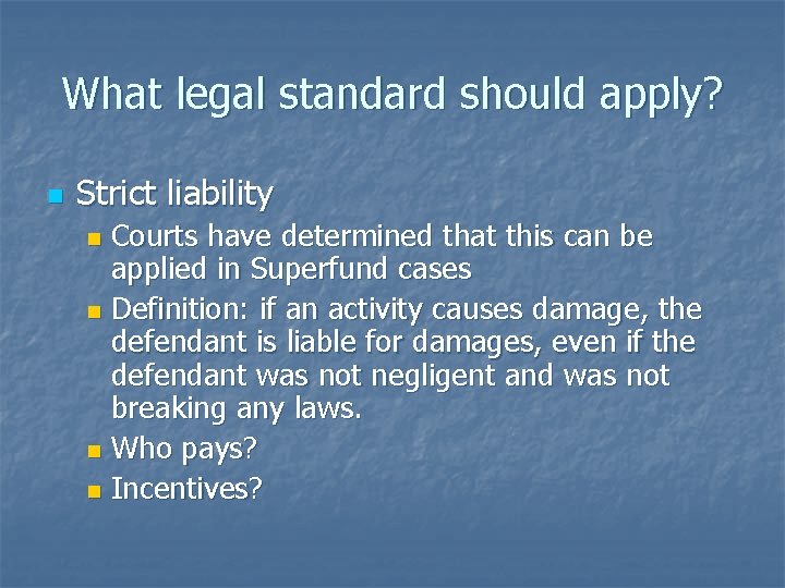 What legal standard should apply? n Strict liability Courts have determined that this can