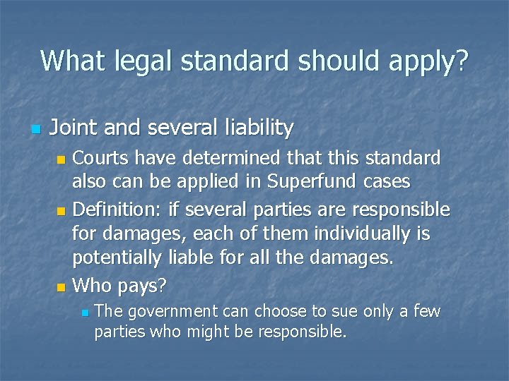What legal standard should apply? n Joint and several liability Courts have determined that