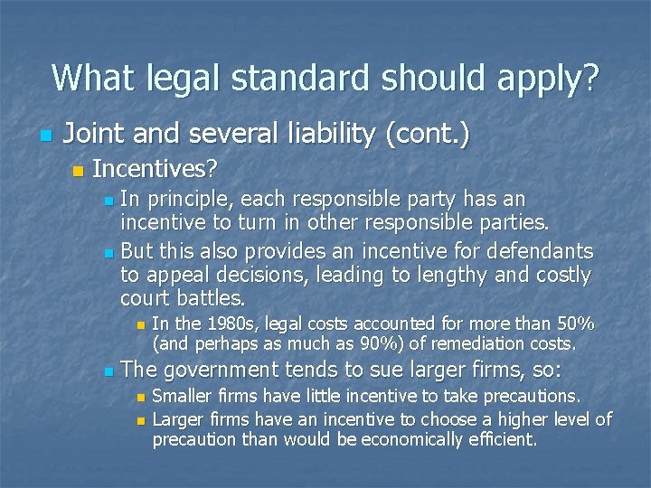 What legal standard should apply? n Joint and several liability (cont. ) n Incentives?