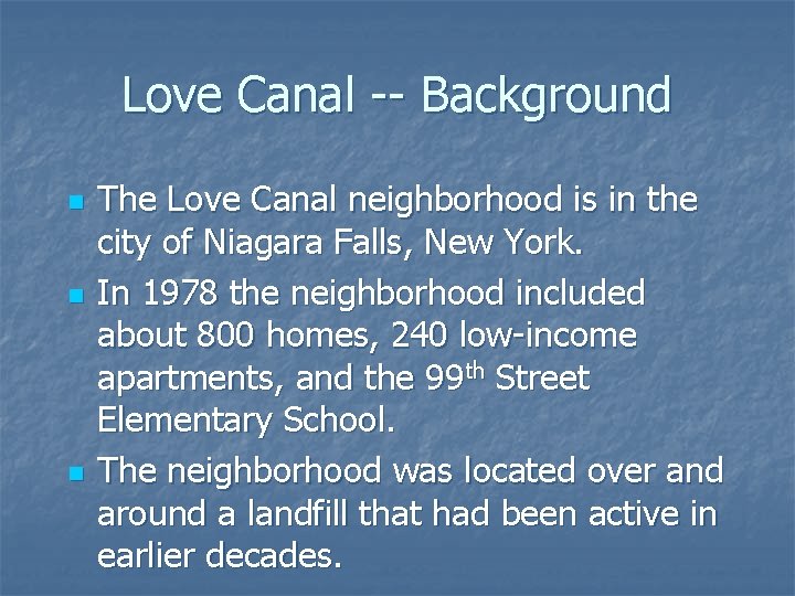 Love Canal -- Background n n n The Love Canal neighborhood is in the