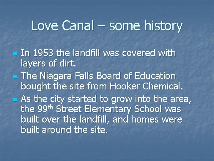 Love Canal – some history n n n In 1953 the landfill was covered
