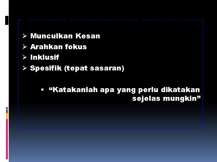 Ø Munculkan Kesan Ø Arahkan fokus Ø Inklusif Ø Spesifik (tepat sasaran) “Katakanlah apa Ø Munculkan Kesan Ø Arahkan fokus Ø Inklusif Ø Spesifik (tepat sasaran) “Katakanlah apa