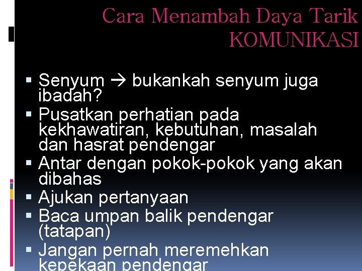Cara Menambah Daya Tarik KOMUNIKASI Senyum bukankah senyum juga ibadah? Pusatkan perhatian pada kekhawatiran, Cara Menambah Daya Tarik KOMUNIKASI Senyum bukankah senyum juga ibadah? Pusatkan perhatian pada kekhawatiran,