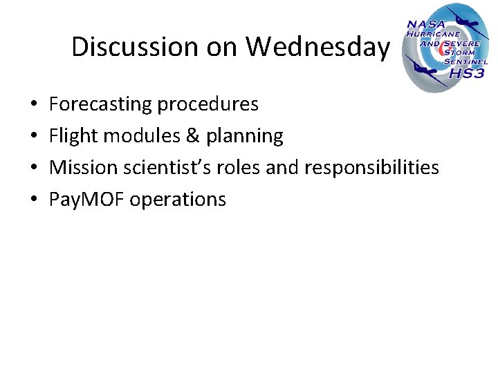 Discussion on Wednesday • • Forecasting procedures Flight modules & planning Mission scientist’s roles