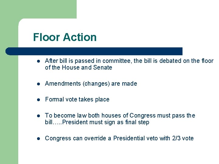 Floor Action l After bill is passed in committee, the bill is debated on