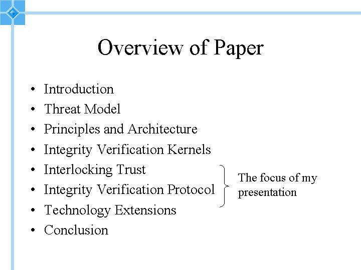 Overview of Paper • • Introduction Threat Model Principles and Architecture Integrity Verification Kernels