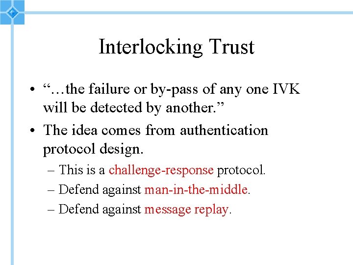 Interlocking Trust • “…the failure or by-pass of any one IVK will be detected