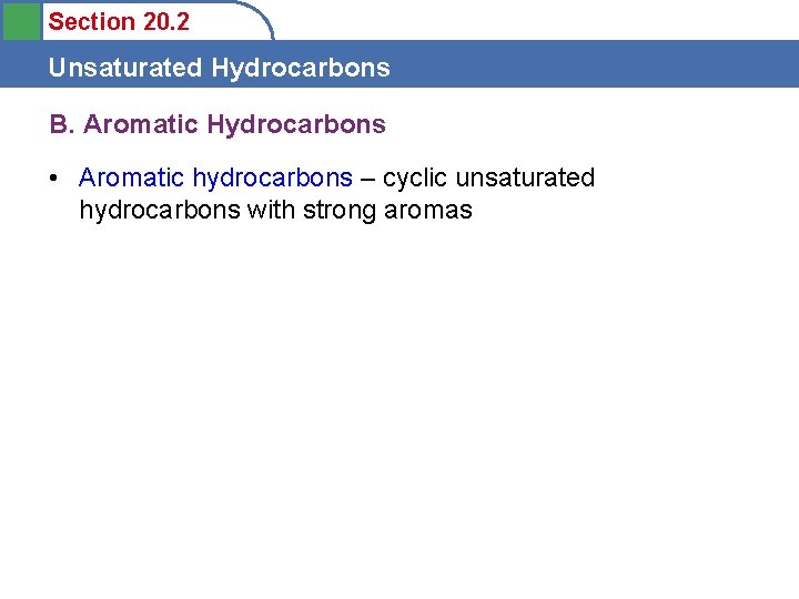 Section 20. 2 Unsaturated Hydrocarbons B. Aromatic Hydrocarbons • Aromatic hydrocarbons – cyclic unsaturated